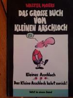 Das grosse Buch vom kleinen Arschloch und Das kleine Arschloch kehrt zurück in einem Band