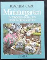 Miniaturgärten - in Trögen, Schalen und Balkonkästen