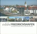 Erlebe Friedrichshafen - Die Vielseitigkeit und Lebendigkeit unserer Stadt - Friedrichshafen und Umgebung