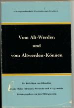 Vom Alt-Werden und vom Altwerden-Können