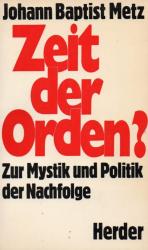 Zeit der Orden? : Zur Mystik und Politik der Nachfolge