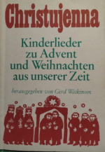 Christujenna - Kinderlieder zu Advent und Weihnachten aus unserer Zeit