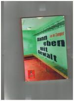 Jan de Zanger: Dann eben mit Gewalt Jan de Zanger: Dann eben mit Gewalt
