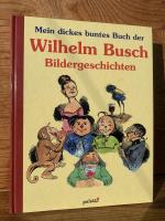 Mein dickes buntes Buch der Wilhelm-Busch-Bildergeschichten