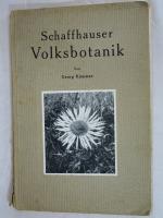 Schaffhauser Volksbotanik.  Volkstümliche Pflanzenname u.volksbotanische Mitteilungen