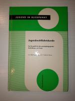 Jugendwohlfahrtskunde - Ein Grundriß für die sozialpädagogische Ausbildung und Praxis