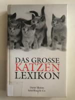 Das grosse Katzen-Lexikon - Geschichte, Verhalten und Kultur von A - Z