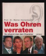 Was Ohren verraten/So erkennt man den Charakter--Begabung, Chancen, Genialität (mit 111Abbildungen)