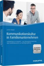 Kommunikationskultur in Familienunternehmen - Unternehmer im Gespräch - von Führungsverantwortung über Konfliktlösung bis zur Nachfolgeregelung