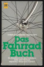 Das Fahrradbuch - Ein Handbuch für Radfahrer. Alles über Technik, Reparatur, Pflege und Zubehör