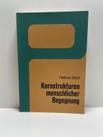 Kernstrukturen menschlicher Begegnung - eth. Implikationen d. Kommunikationspsychologie