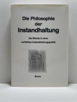 Die Philosophie der Instandhaltung: Die Wende in einer verfehlten Instandhaltungspolitik