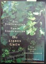 Du liebes Grün : ein Garten- und Jahreszeitenbuch - Mit Fotos von Lennart Fischer und Rainer J. Fischer -