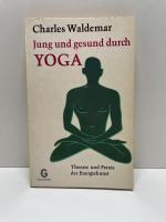 Jung und gesund durch Yoga - Theorie und Praxis d. Energiekunst