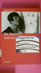 DIE BARONESS UND DAS GUGGENHEIM. Hilla von Rebay - eine deutsche Künstlerin in New York