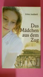 Irma Joubert: DAS MÄDCHEN AUS DEM ZUG.