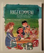 Angekommen! - Vier Kinder erzählen von ihrem ersten Jahr in Deutschland