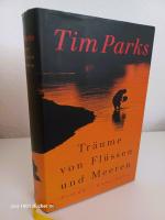 Tim Parks: Träume von Flüssen und Meeren Tim Parks: Träume von Flüssen und Meeren