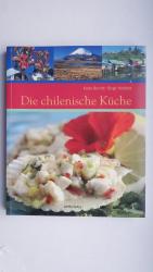 Die chilenische Küche (Kochbuch Südamerika Chile).