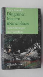 Die grünen Mauern meiner Flüsse -  Aufzeichnungen aus WestAfrika, 1894 1895  (Afrika Frauen Expedition Reisen Forscherin West).