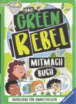 Das Green Rebel Mitmach Buch. Rätselspaß für Umwelthelden [auch: Mitmach-Buch, Mitmachbuch]