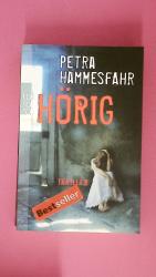 Petra Hammesfahr: HÖRIG 26683. Thriller Petra Hammesfahr: HÖRIG 26683. Thriller