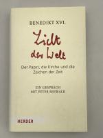 Licht der Welt - Der Papst, die Kirche und die Zeichen der Zeit. Ein Gespräch mit Peter Seewald