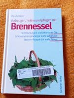 Brennessel - vorbeugen, heilen und pflegen