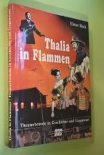 Thalia in Flammen : Theaterbrände in Geschichte und Gegenwart. Elmar Buck