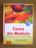 "Essen als Medizin (Genußvoll vorbeugen – natürlich heilen)"