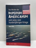 Das Werden des Imperium Americanum und seine zwei hundertjährigen Kriege