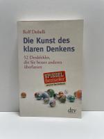 Rolf Dobelli: Die Kunst des klaren Denke Rolf Dobelli: Die Kunst des klaren Denke