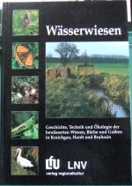 Wässerwiesen - Geschichte, Technik und Ökologie der bewässerten Wiesen, Bäche, und Gräben im Kraichgau, Hardt und Bruchrain