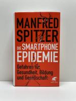 Die Smartphone-Epidemie - Gefahren für Gesundheit, Bildung und Gesellschaft