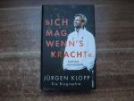 "Ich mag, wenn's kracht." - Jürgen Klopp. Die Biographie