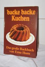 Backe, backe Kuchen - d. grosse Backbuch ; mit ausführl. backtechn. Einführung und 618 Rezepten