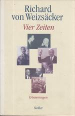Weizsäcker, Richard von: Vier Zeiten Weizsäcker, Richard von: Vier Zeiten