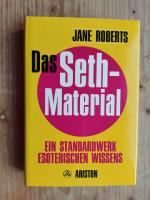 Das Seth-Material : Ein Standardwerk Esoterischen Wissens