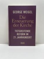 George Weigel: Die Erneuerung der Kirche