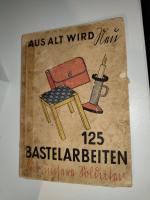 Aus alt wird neu 125 Bastelarbeiten für Aus alt wird neu 125 Bastelarbeiten für