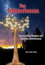 Der Lichterbaum. Germanischer Mythos und Deutscher Volksbrauch