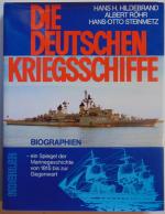 Die deutschen Kriegsschiffe Biographien - ein Spiegel der Marinegeschichte von 1815 bis zur Gegenwart