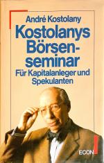 André Kostolany: Kostolanys Börsensemina André Kostolany: Kostolanys Börsensemina