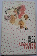 Ingo Schulze: Adam und Evelyn. Roman Ingo Schulze: Adam und Evelyn. Roman