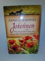 Jokehnen oder Wie lange fährt man von Ostpreußen nach Deutschland? - Roman