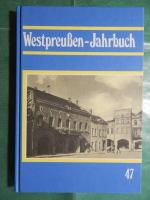 Westpreußen- Jahrbuch aus dem Land an der unteren Weichsel - Band 47