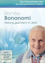 Renée Bonanomi - Heilung geschieht im Jetzt  - Eine Dokumentation über die außergewöhnliche Heilerin