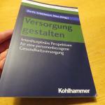 Versorgung gestalten - Interdisziplinäre Perspektiven für eine personenbezogene Gesundheitsversorgung