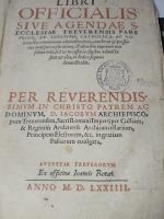 Libri Officialis Sive Agendae S. Ecclesiae Treverensis Pars -Prior, de Legitima Chatholica AC So. - Peer Reverendis SIMVM in Christo Patrem AC - Erzbischof Jacob III