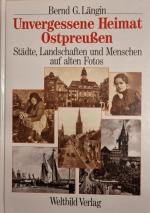 Längin, Bernd G: Unvergessene Heimat Ost Längin, Bernd G: Unvergessene Heimat Ost